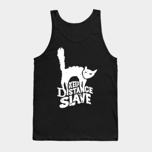 Keep Distance Slave | Funny Pandemic Quarantine Design for Cat Lovers White Tank Top